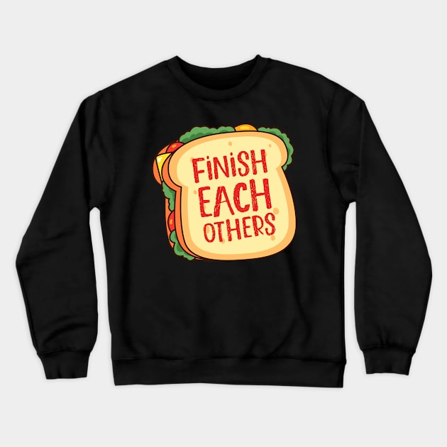 Sandwich Lover Food Pan Finish each others Crewneck Sweatshirt by magazin